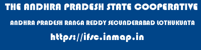 THE ANDHRA PRADESH STATE COOPERATIVE BANK LIMITED  ANDHRA PRADESH RANGA REDDY SECUNDERABAD LOTHUKUNTA  ifsc code